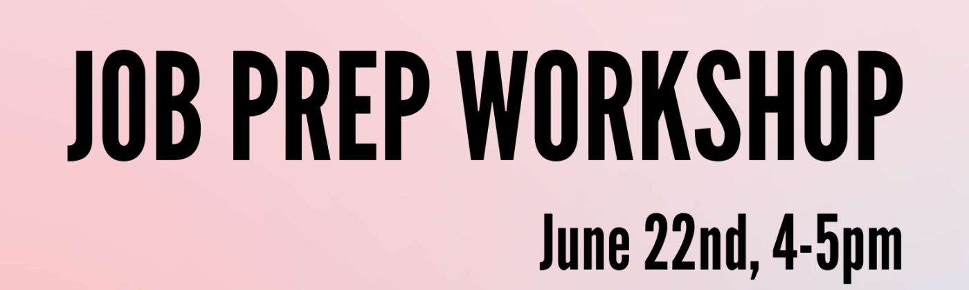 the job prep workshop flier. Black text over a colorful background reads "Job Prep Workshop, June 22nd, 4-5pm. Join us to learn about: 1. finding affirming employers, 2. writing a resume and cover letter, 3. your legal rights at work, 4. dressing for work and business." the footer reads: "thank you to our partner organizations for making this event possible: the Mazzoni center and the wardrobe."